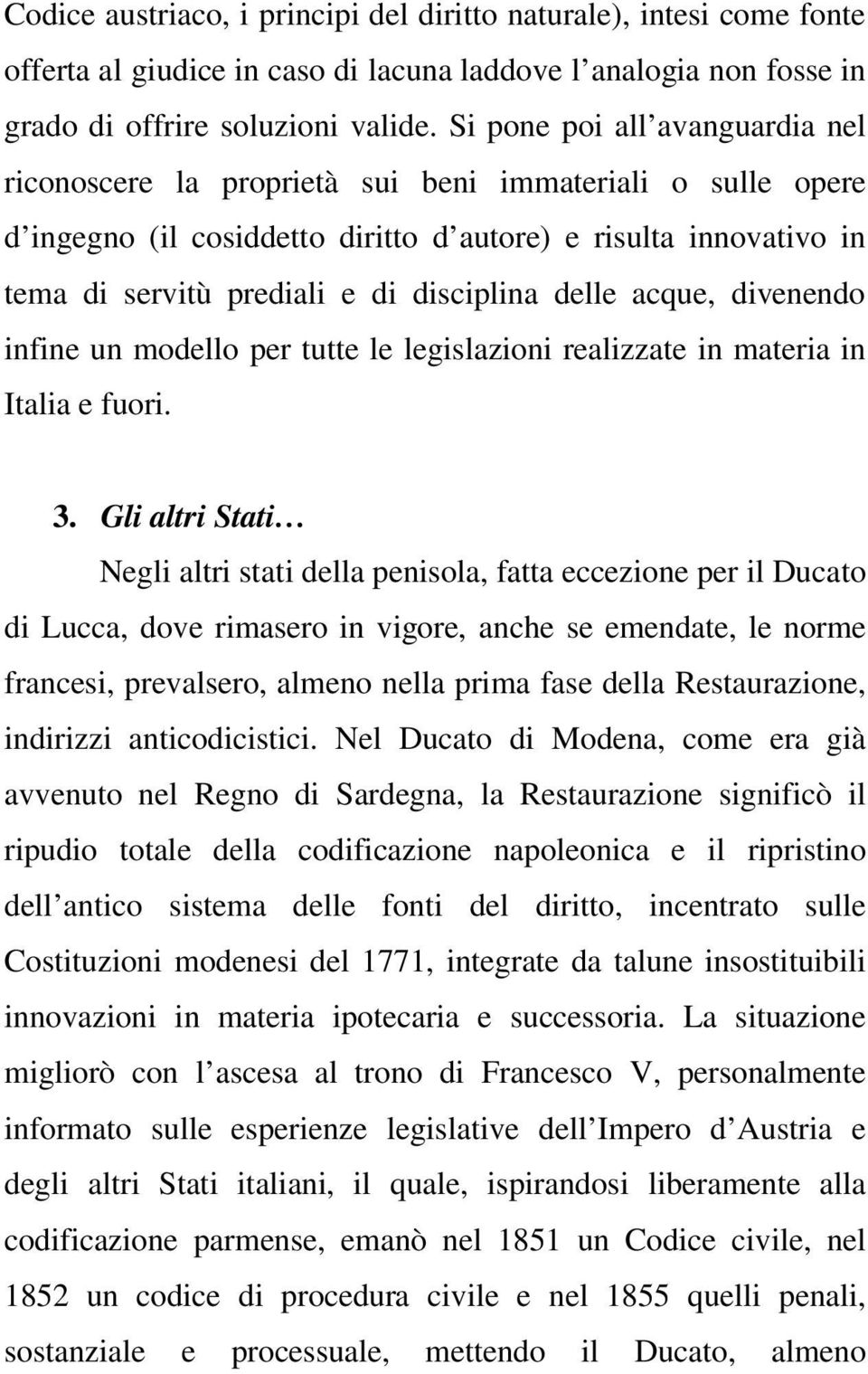 delle acque, divenendo infine un modello per tutte le legislazioni realizzate in materia in Italia e fuori. 3.