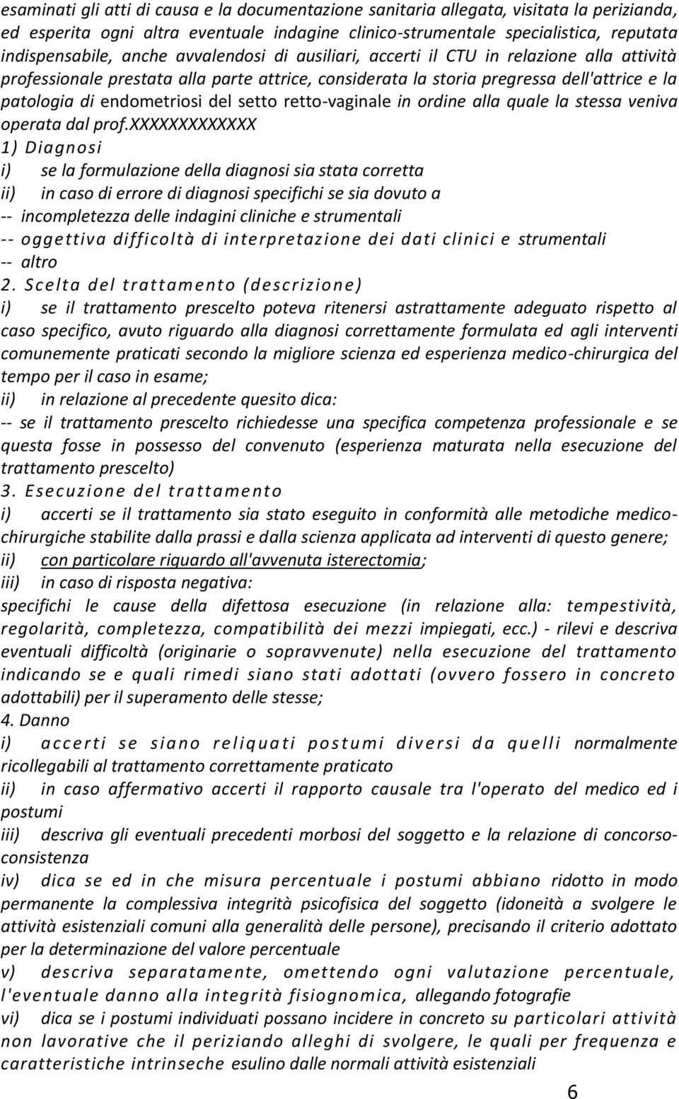 retto-vaginale in ordine alla quale la stessa veniva operata dal prof.