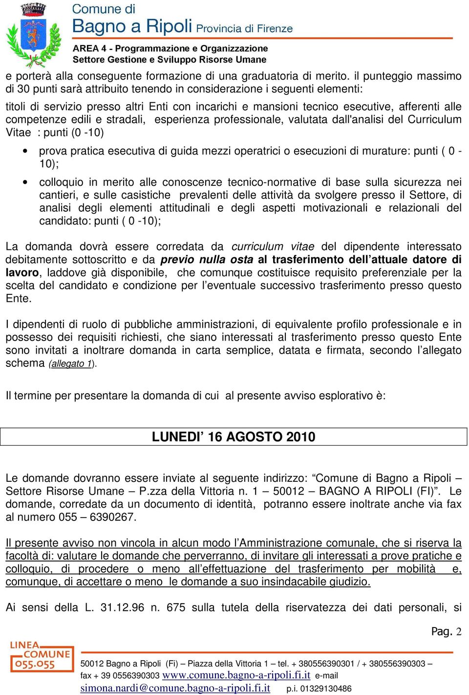 competenze edili e stradali, esperienza professionale, valutata dall'analisi del Curriculum Vitae : punti (0-10) prova pratica esecutiva di guida mezzi operatrici o esecuzioni di murature: punti (