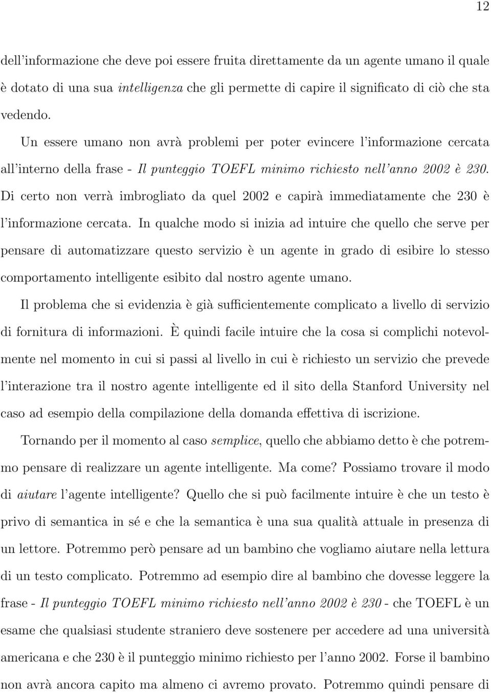 Di certo non verrà imbrogliato da quel 2002 e capirà immediatamente che 230 è l informazione cercata.