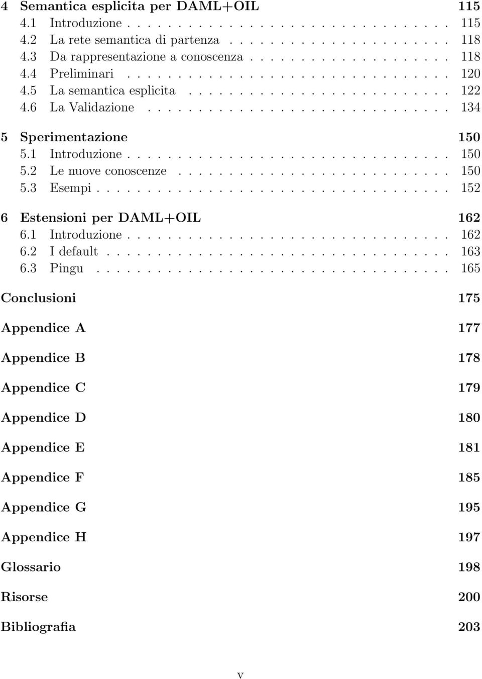 .......................... 150 5.3 Esempi................................... 152 6 Estensioni per DAML+OIL 162 6.1 Introduzione................................ 162 6.2 I default.................................. 163 6.