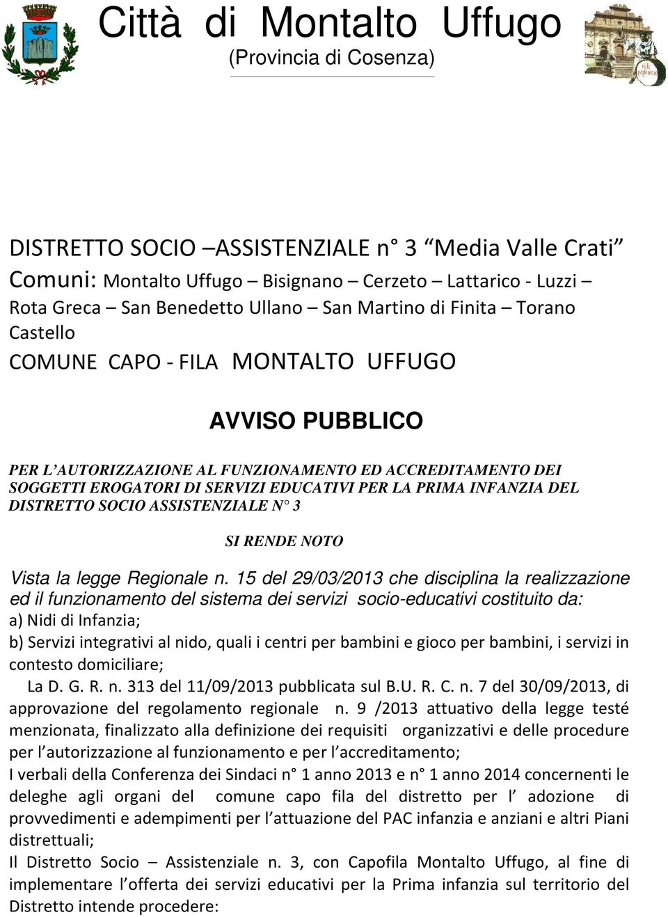 INFANZIA DEL DISTRETTO SOCIO ASSISTENZIALE N 3 SI RENDE NOTO Vista la legge Regionale n.