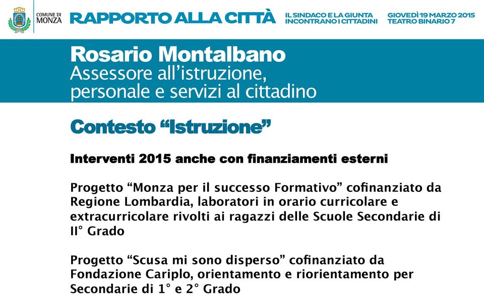 rivolti ai ragazzi delle Scuole Secondarie di II Grado Progetto Scusa mi sono disperso