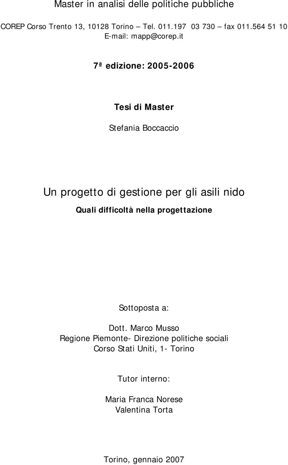 it 7ª edizione: 2005-2006 Tesi di Master Stefania Boccaccio Un progetto di gestione per gli asili nido Quali