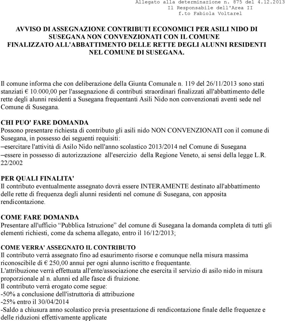 000,00 per l'assegnazione di contributi straordinari finalizzati all'abbattimento delle rette degli alunni residenti a Susegana frequentanti Asili Nido non convenzionati aventi sede nel Comune di