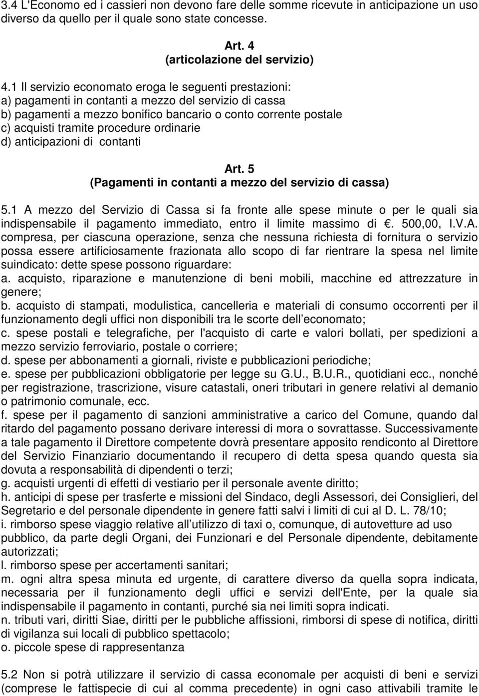 procedure ordinarie d) anticipazioni di contanti Art. 5 (Pagamenti in contanti a mezzo del servizio di cassa) 5.