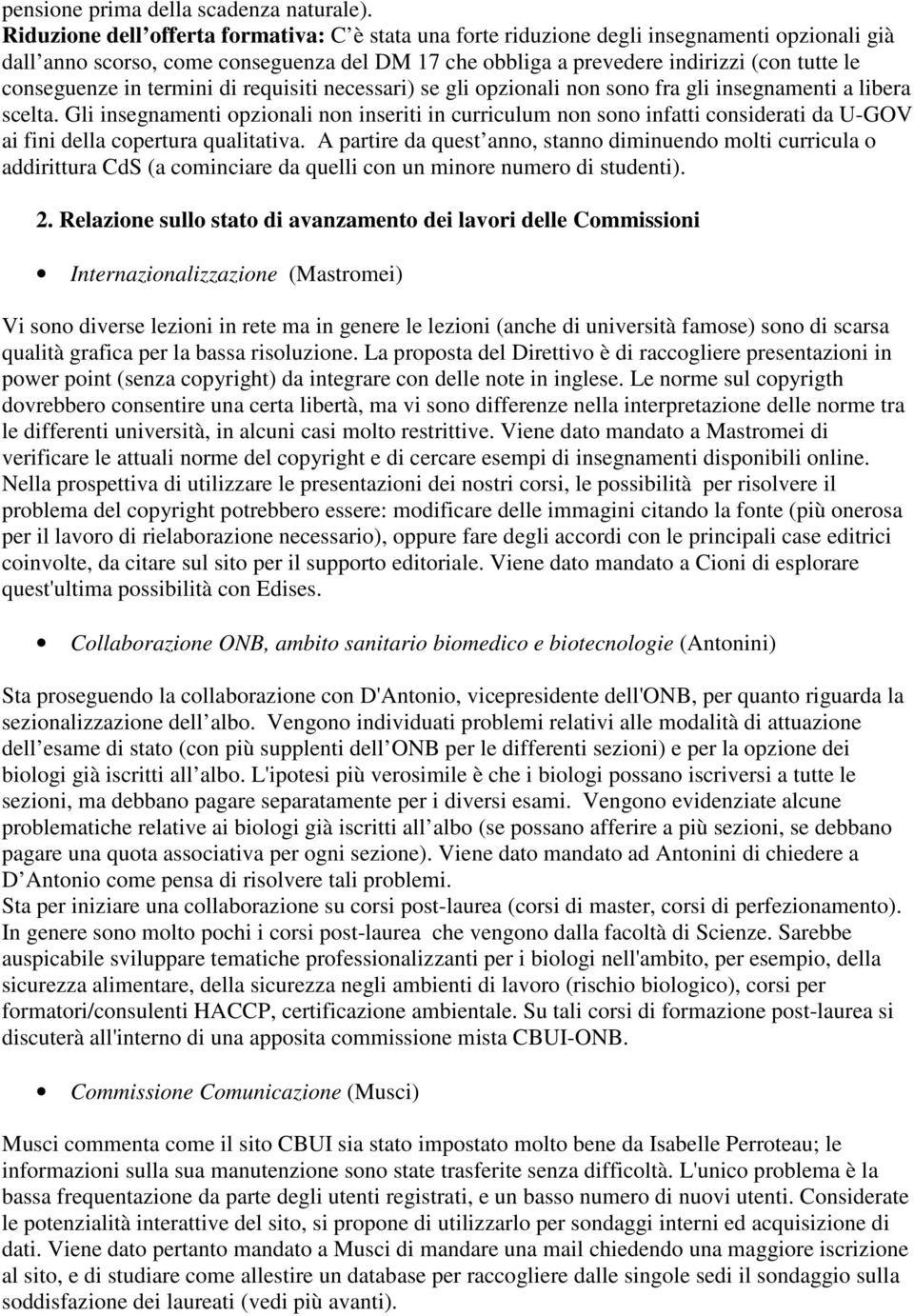 conseguenze in termini di requisiti necessari) se gli opzionali non sono fra gli insegnamenti a libera scelta.