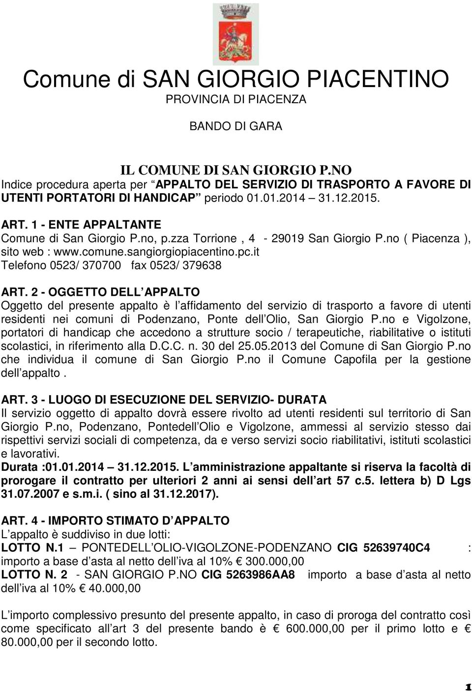 zza Torrione, 4-29019 San Giorgio P.no ( Piacenza ), sito web : www.comune.sangiorgiopiacentino.pc.it Telefono 0523/ 370700 fax 0523/ 379638 ART.