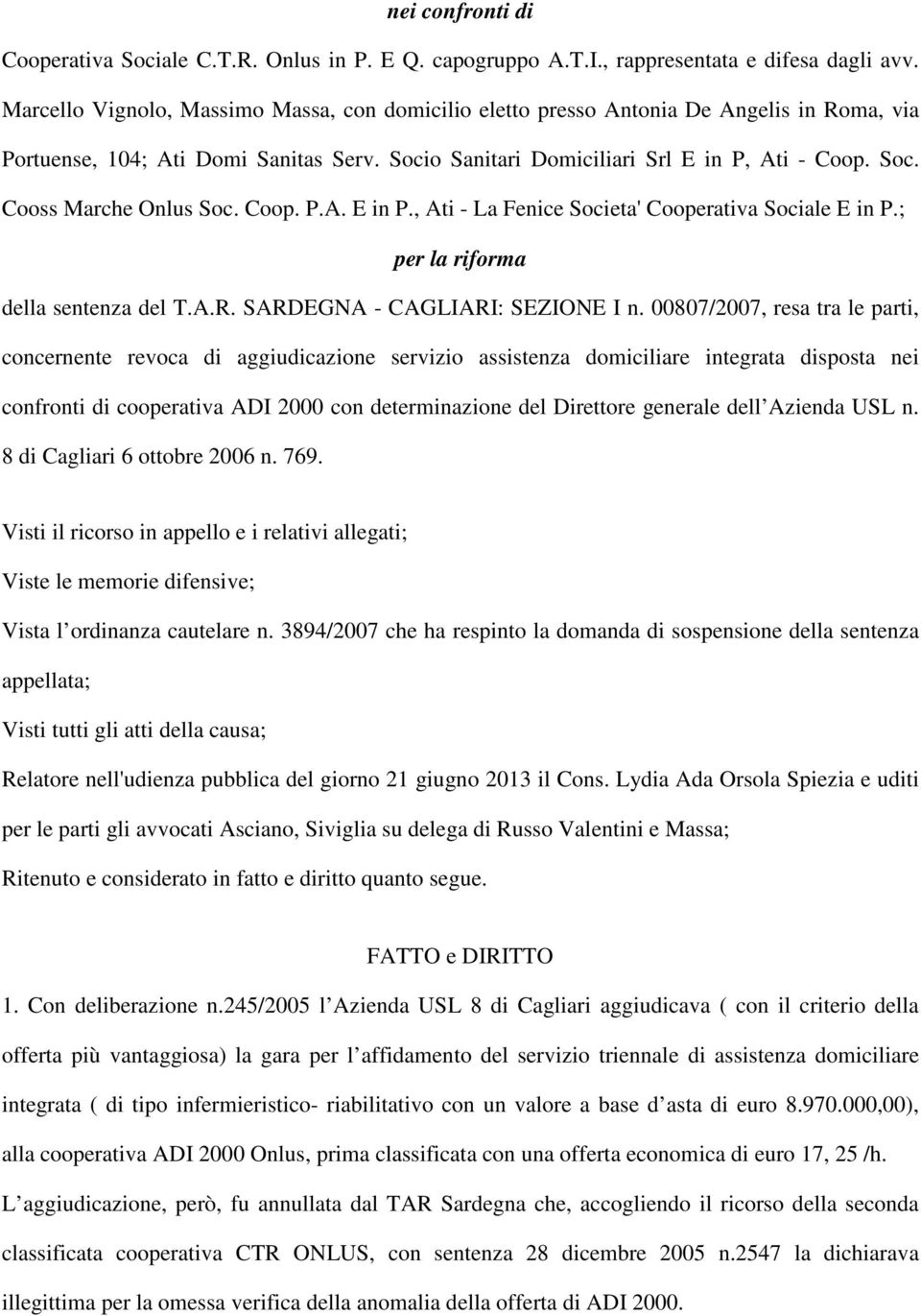 Coop. P.A. E in P., Ati - La Fenice Societa' Cooperativa Sociale E in P.; per la riforma della sentenza del T.A.R. SARDEGNA - CAGLIARI: SEZIONE I n.