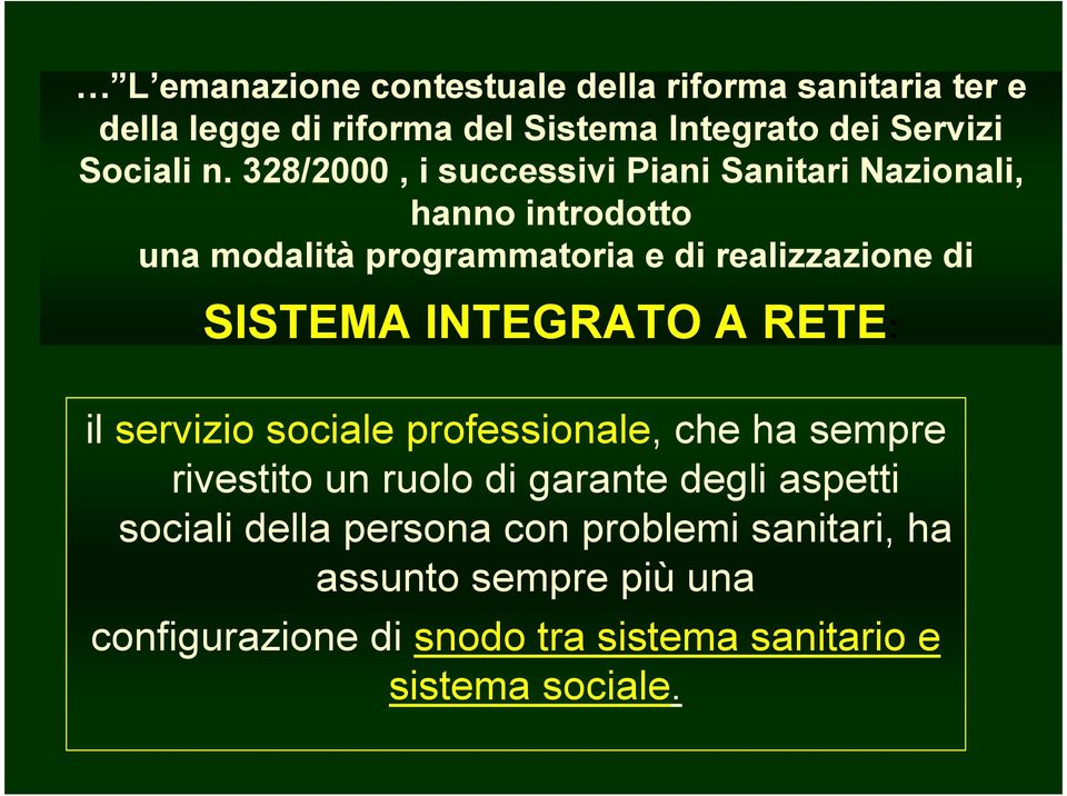 INTEGRATO A RETE: il servizio sociale professionale, che ha sempre rivestito un ruolo di garante degli aspetti sociali