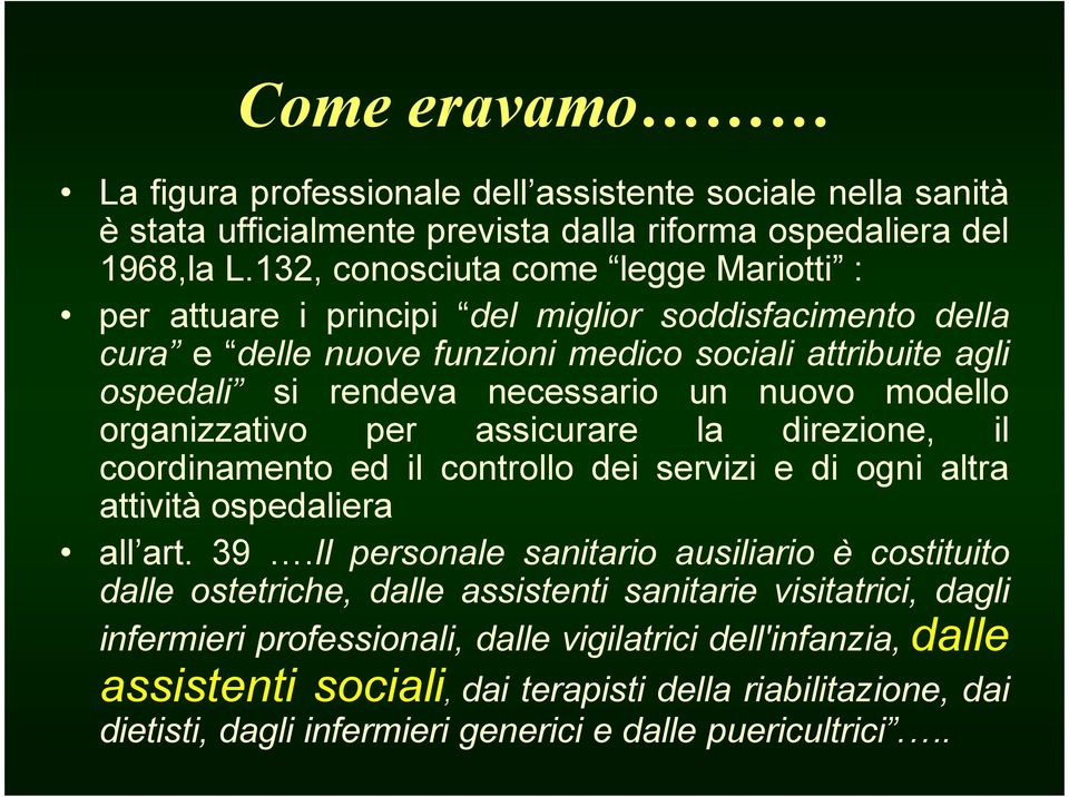 modello organizzativo per assicurare la direzione, il coordinamento ed il controllo dei servizi e di ogni altra attività ospedaliera all art. 39.