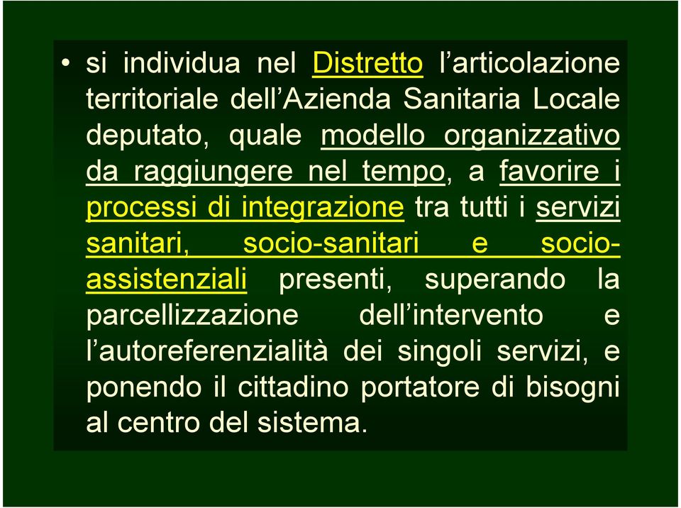 servizi sanitari, socio-sanitari e socioassistenziali presenti, superando la parcellizzazione dell