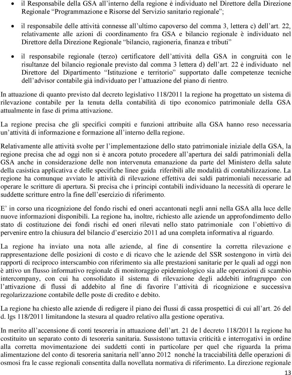 22, relativamente alle azioni di coordinamento fra GSA e bilancio regionale è individuato nel Direttore della Direzione Regionale bilancio, ragioneria, finanza e tributi il responsabile regionale