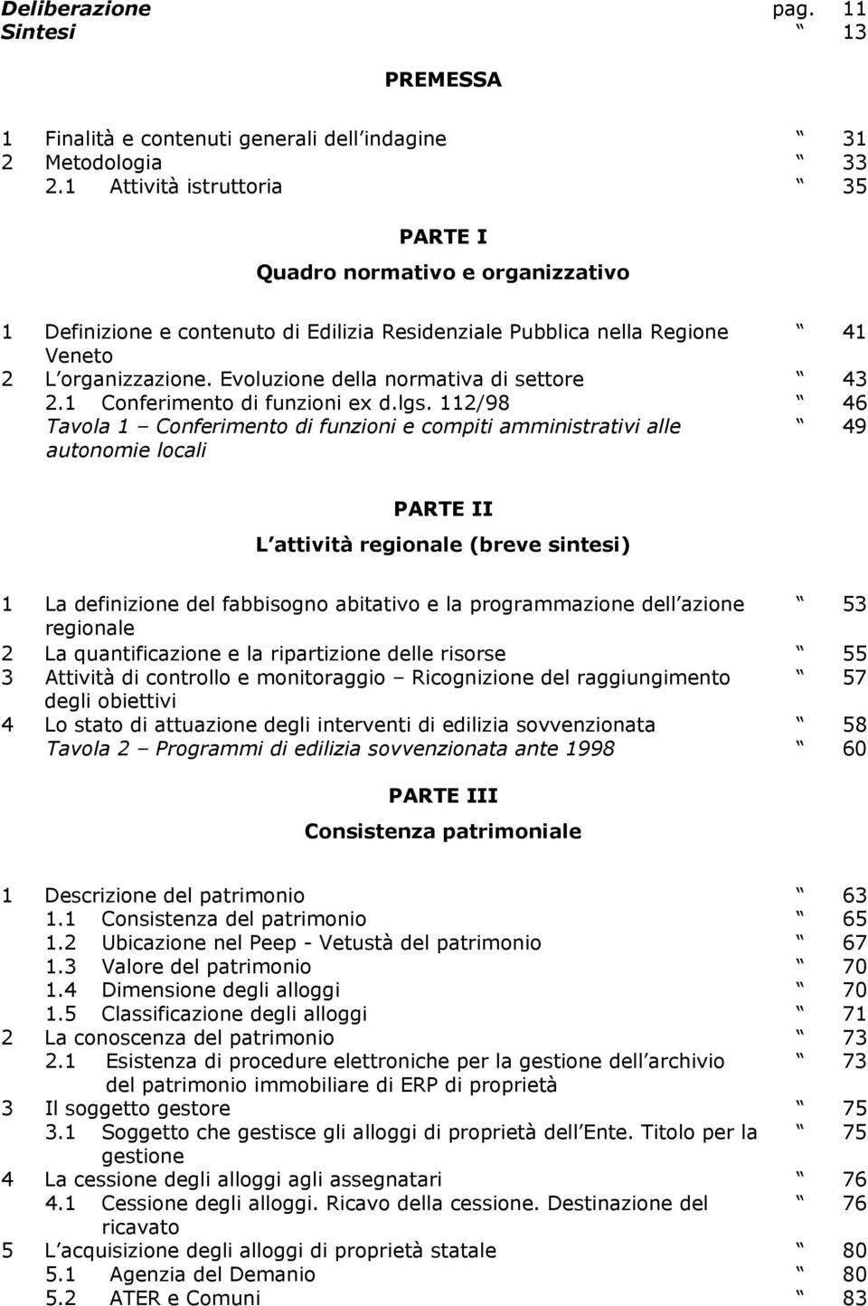 Evoluzione della normativa di settore 43 2.1 Conferimento di funzioni ex d.lgs.