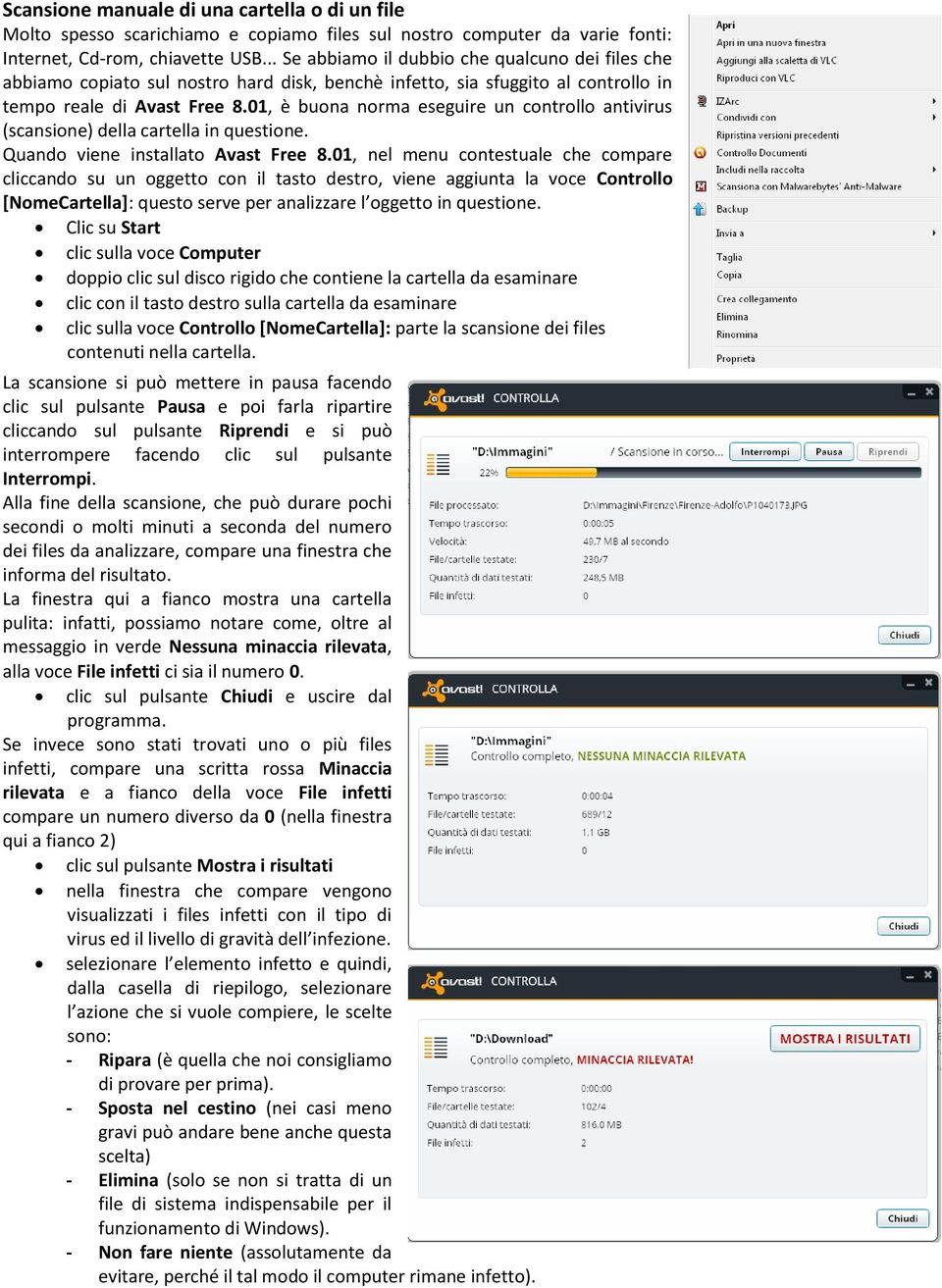 01, è buona norma eseguire un controllo antivirus (scansione) della cartella in questione. Quando viene installato Avast Free 8.