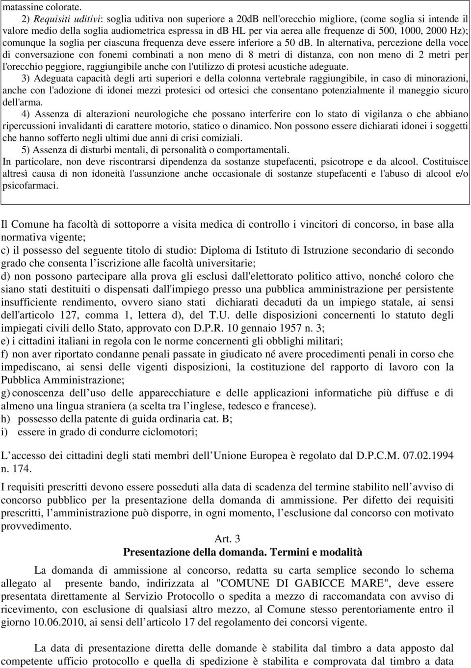 500, 1000, 2000 Hz); comunque la soglia per ciascuna frequenza deve essere inferiore a 50 db.