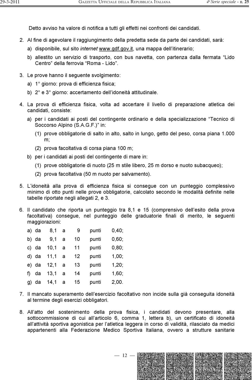 it, una mappa dell itinerario; b) allestito un servizio di trasporto, con bus navetta, con partenza dalla fermata Lido Centro della ferrovia Roma - Lido. 3.