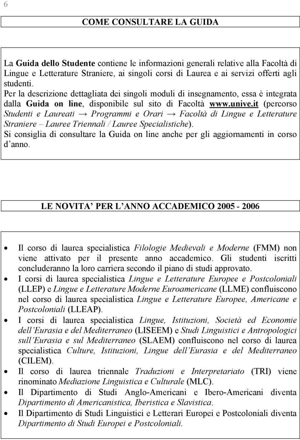 it (percorso Studenti e Laureati Programmi e Orari FacoltÄ di Lingue e Letterature Straniere Lauree Triennali / Lauree Specialistiche).