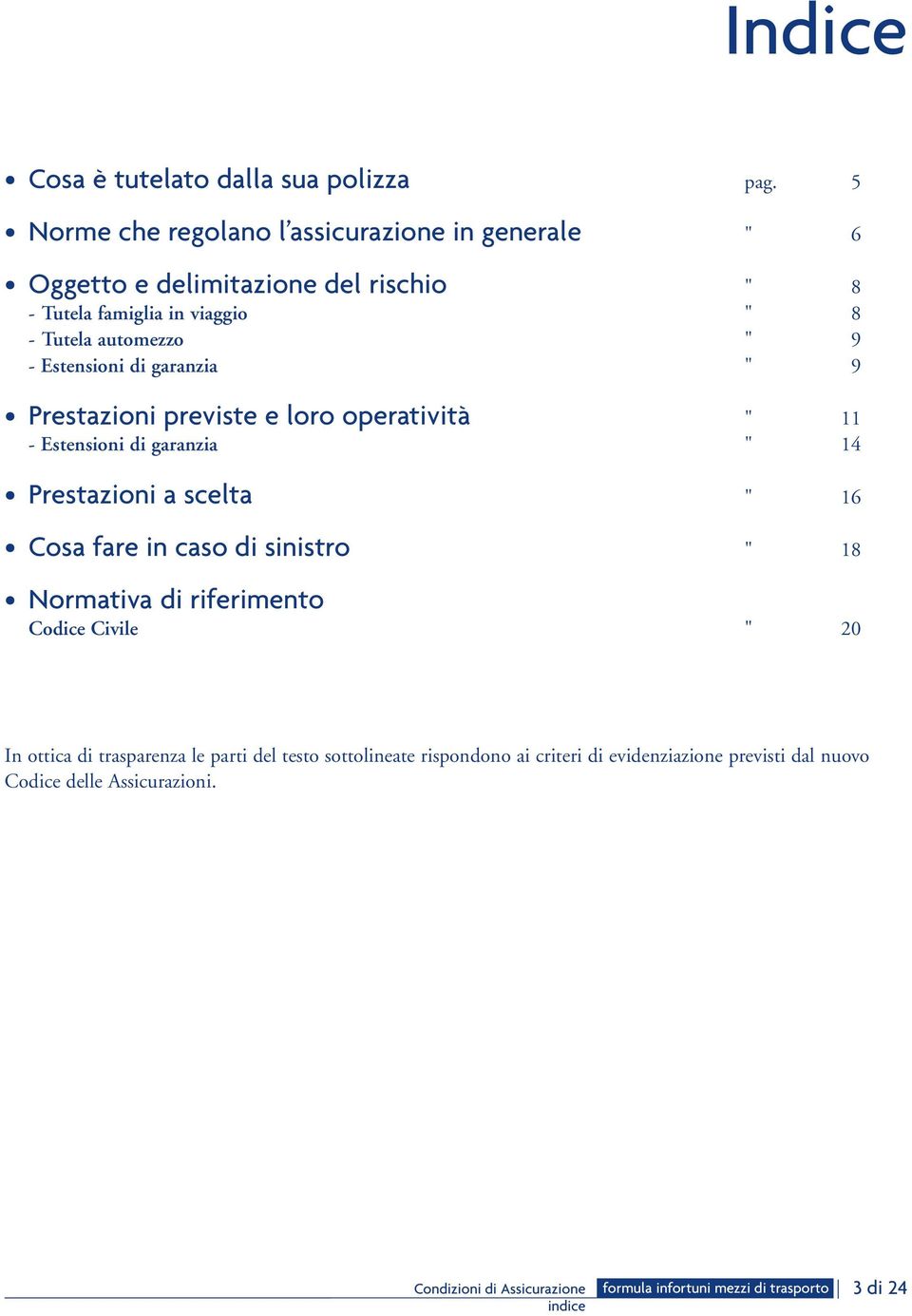 automezzo " 9 - Estensioni di garanzia " 9 Prestazioni previste e loro operatività " 11 - Estensioni di garanzia " 14 Prestazioni a scelta "