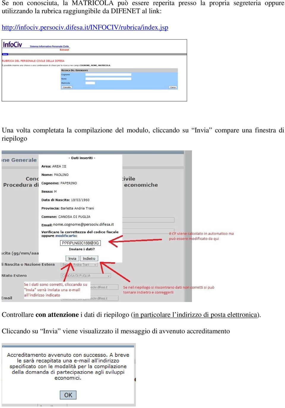 jsp Una volta completata la compilazione del modulo, cliccando su Invia compare una finestra di riepilogo Controllare