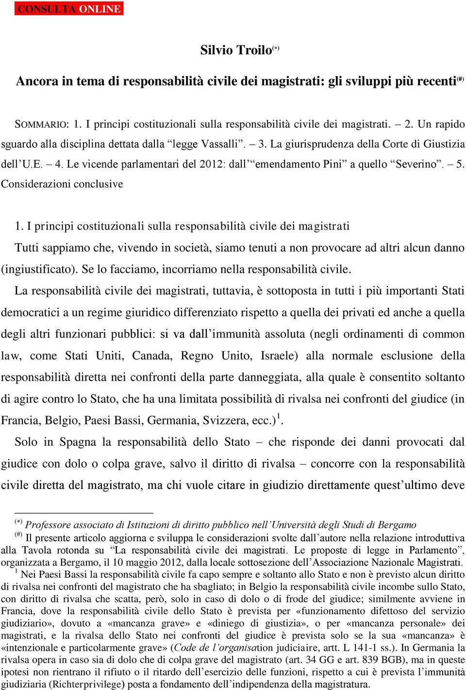 Le vicende parlamentari del 2012: dall emendamento Pini a quello Severino. 5. Considerazioni conclusive 1.