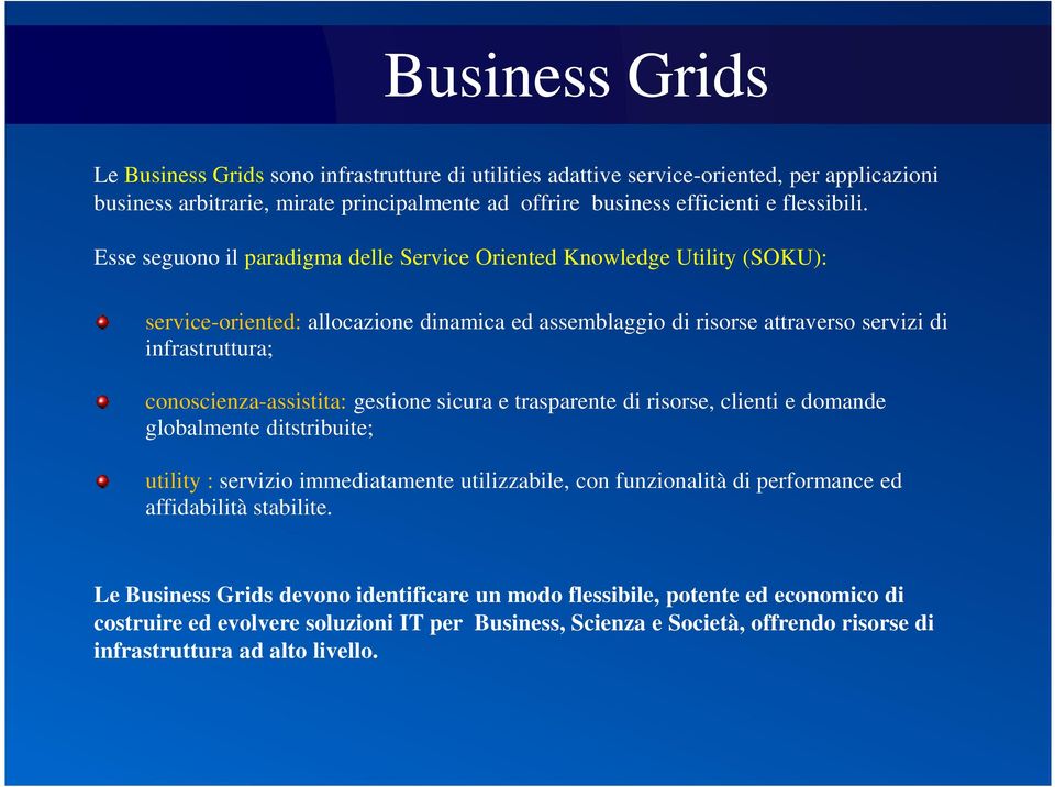 conoscienza-assistita: gestione sicura e trasparente di risorse, clienti e domande globalmente ditstribuite; utility : servizio immediatamente utilizzabile, con funzionalità di performance ed