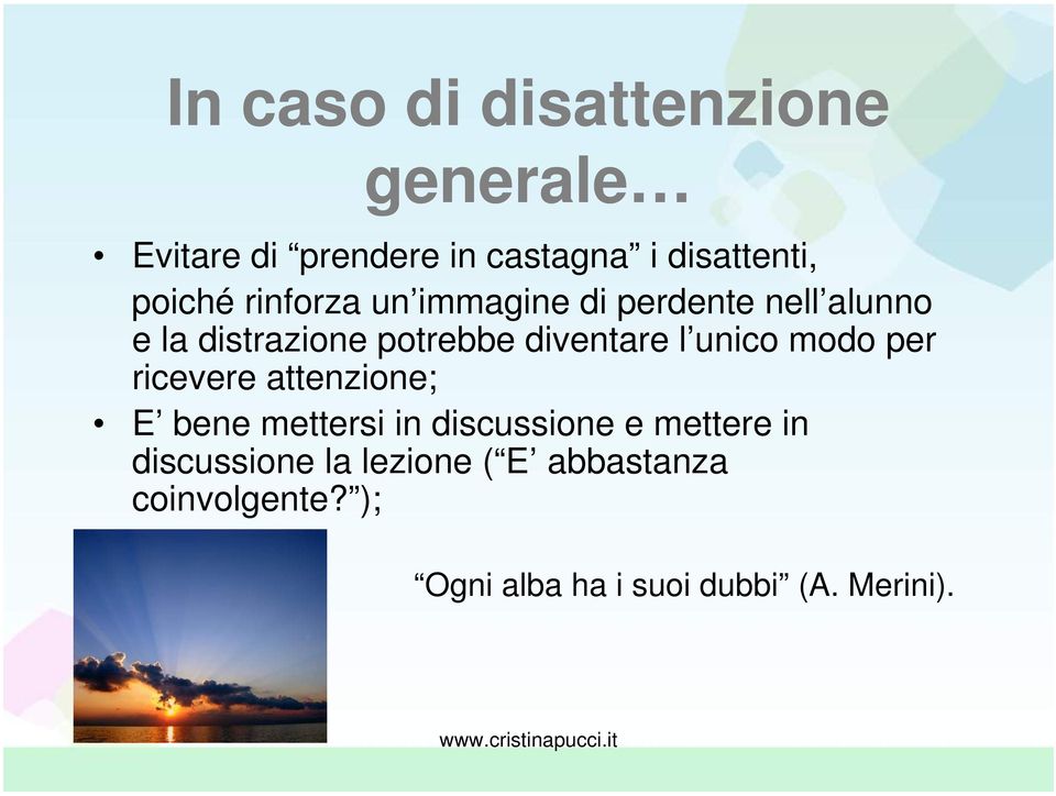 diventare l unico modo per ricevere attenzione; E bene mettersi in discussione e