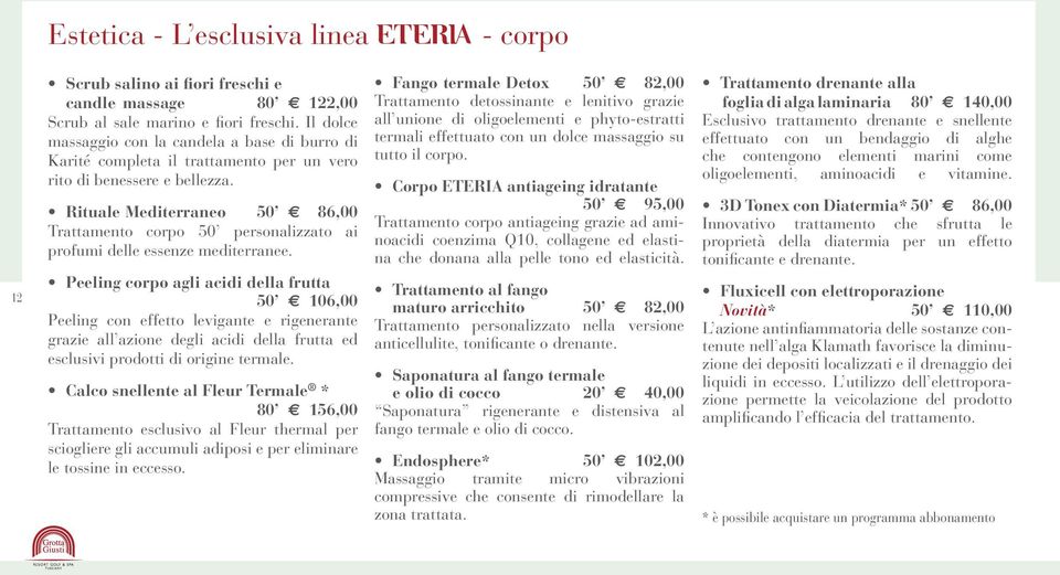 Rituale Mediterraneo 50 2h2 86,00 Trattamento corpo 50 personalizzato ai profumi delle essenze mediterranee.