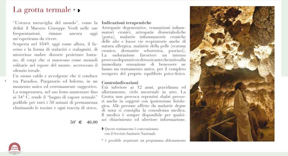 monte, accrescono il silenzio irreale. Un suono caldo e avvolgente che ti conduce tra Paradiso, Purgatorio ed Inferno, in un momento unico ed estremamente suggestivo.