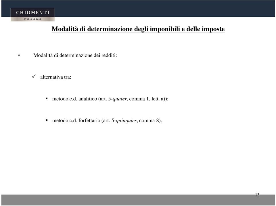 alternativa tra: metodo c.d. analitico (art.