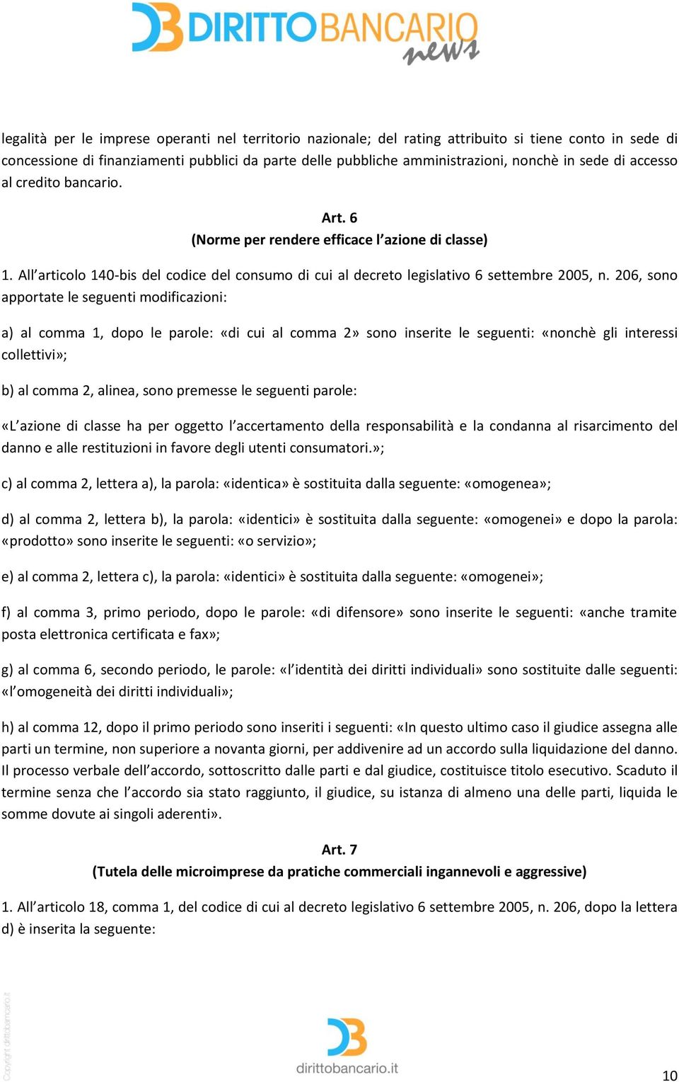 206, sono apportate le seguenti modificazioni: a) al comma 1, dopo le parole: «di cui al comma 2» sono inserite le seguenti: «nonchè gli interessi collettivi»; b) al comma 2, alinea, sono premesse le