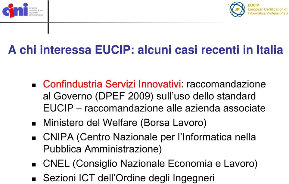 associate Ministero del Welfare (Borsa Lavoro) CNIPA (Centro Nazionale per l Informatica nella