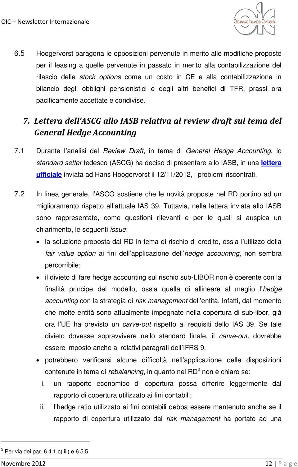 Lettera dell ASCG allo IASB relativa al review draft sul tema del General Hedge Accounting 7.