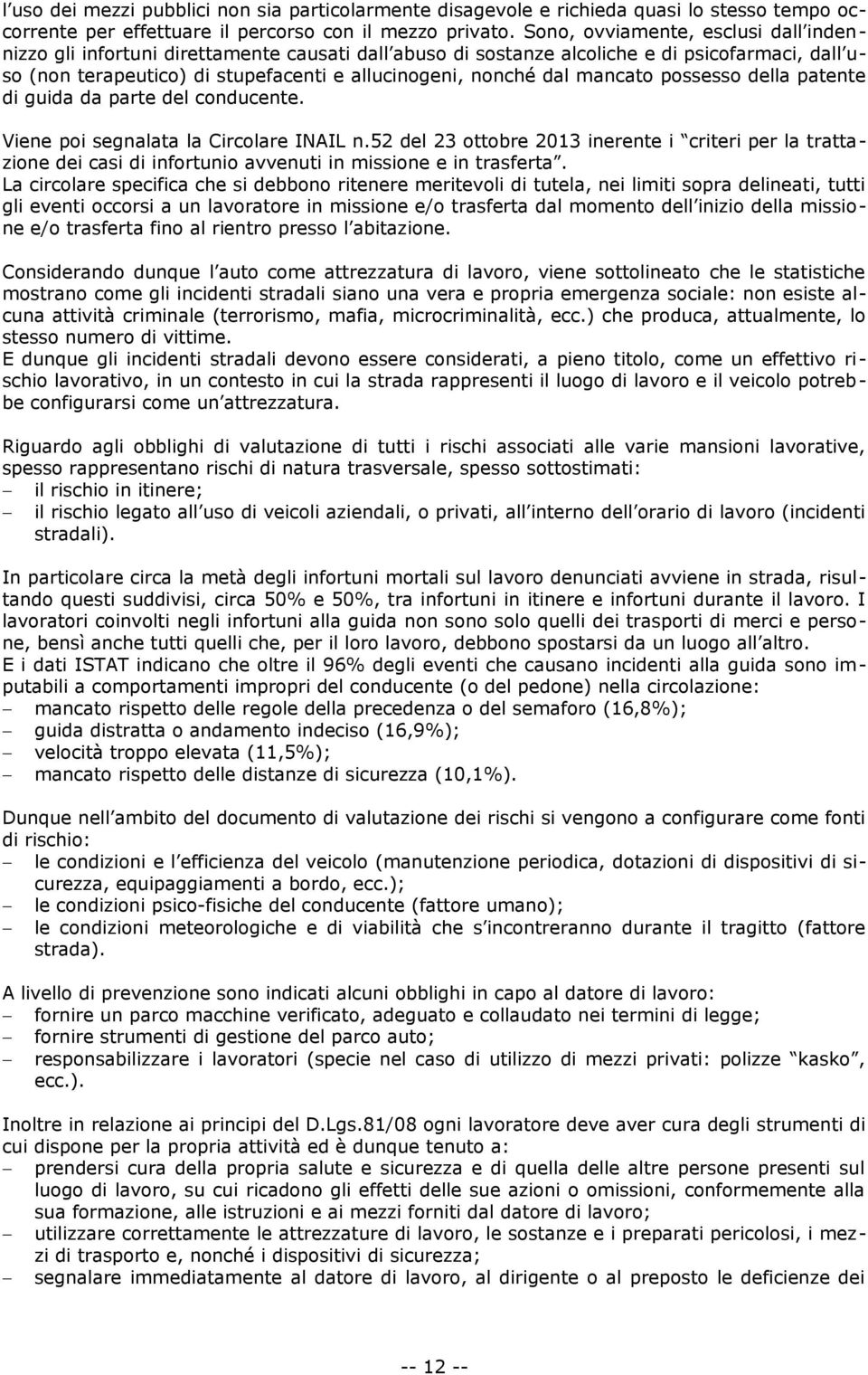 mancato possesso della patente di guida da parte del conducente. Viene poi segnalata la Circolare INAIL n.