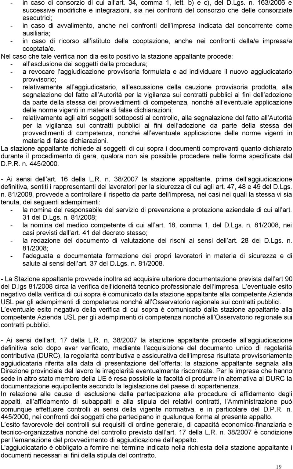 come ausiliaria; - in caso di ricorso all istituto della cooptazione, anche nei confronti della/e impresa/e cooptata/e.