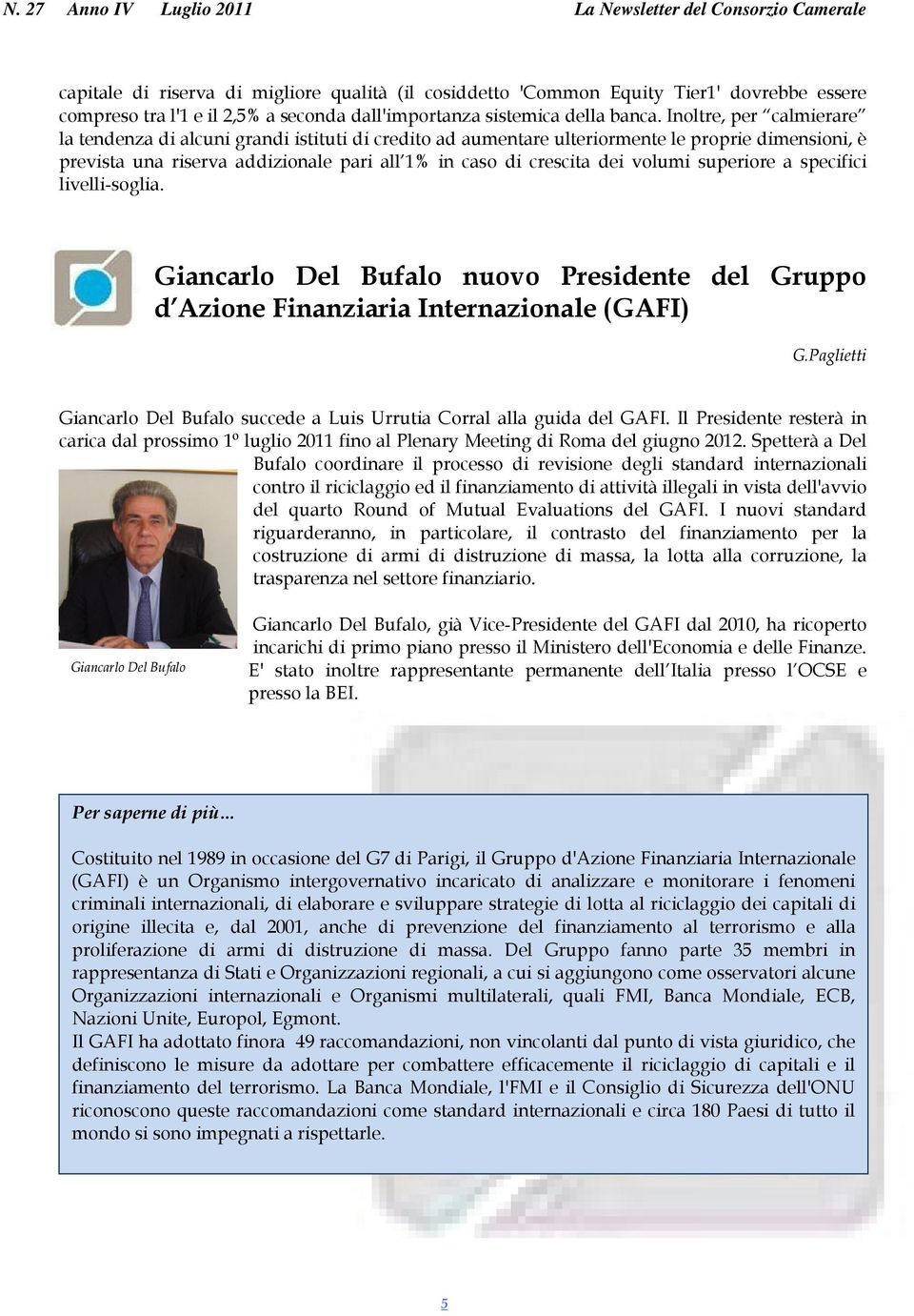 volumi superiore a specifici livelli-soglia. Giancarlo Del Bufalo nuovo Presidente del Gruppo d Azione Finanziaria Internazionale (GAFI) G.