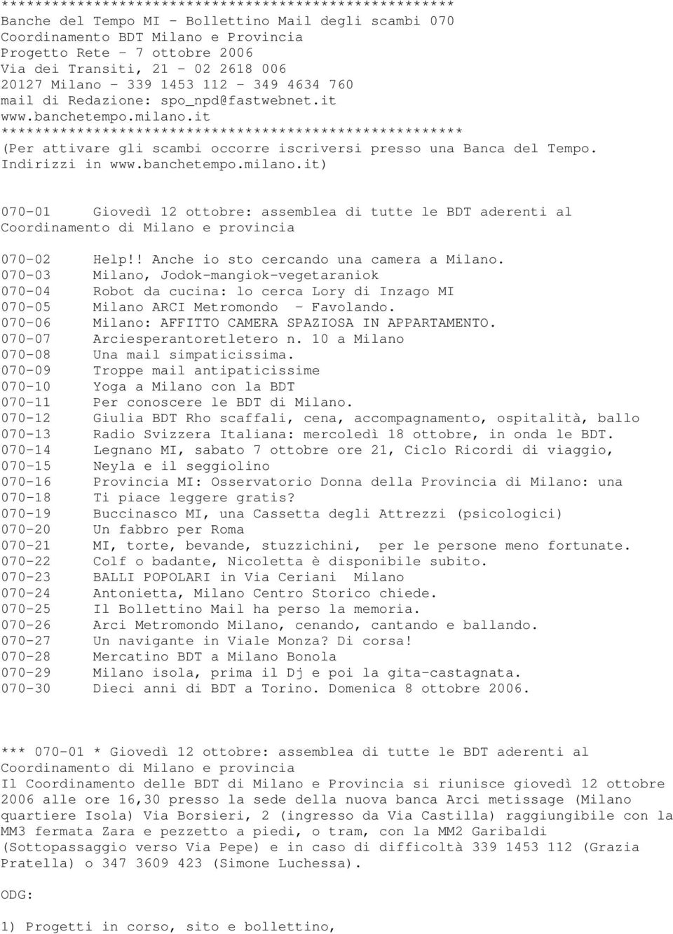 it ******************************************************* (Per attivare gli scambi occorre iscriversi presso una Banca del Tempo. Indirizzi in www.banchetempo.milano.