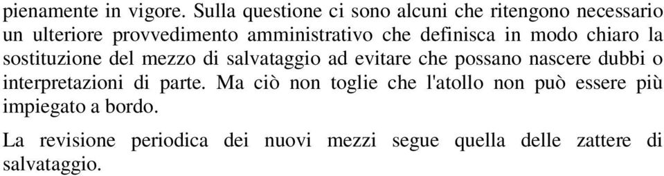 definisca in modo chiaro la sostituzione del mezzo di salvataggio ad evitare che possano nascere