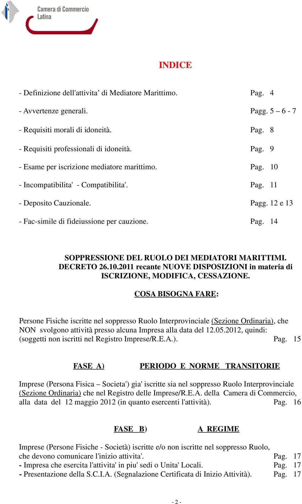 10.2011 recante NUOVE DISPOSIZIONI in materia di ISCRIZIONE, MODIFICA, CESSAZIONE.