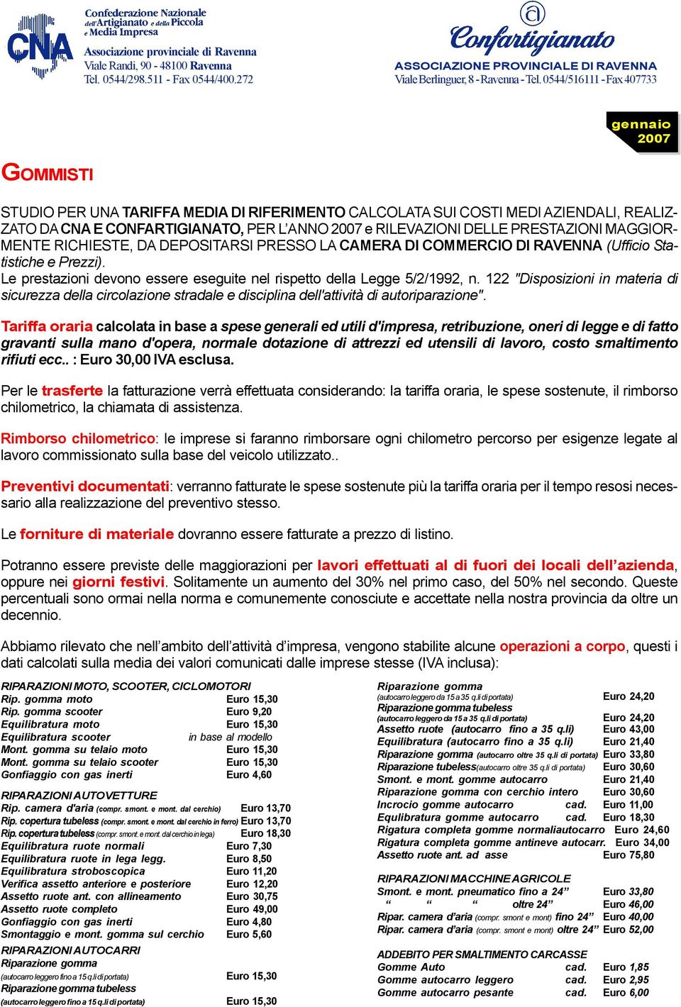 RIPARAZIONI MOTO, SCOOTER, CICLOMOTORI Rip. gomma moto Euro 15,30 Rip. gomma scooter Euro 9,20 Equilibratura moto Euro 15,30 Equilibratura scooter in base al modello Mont.