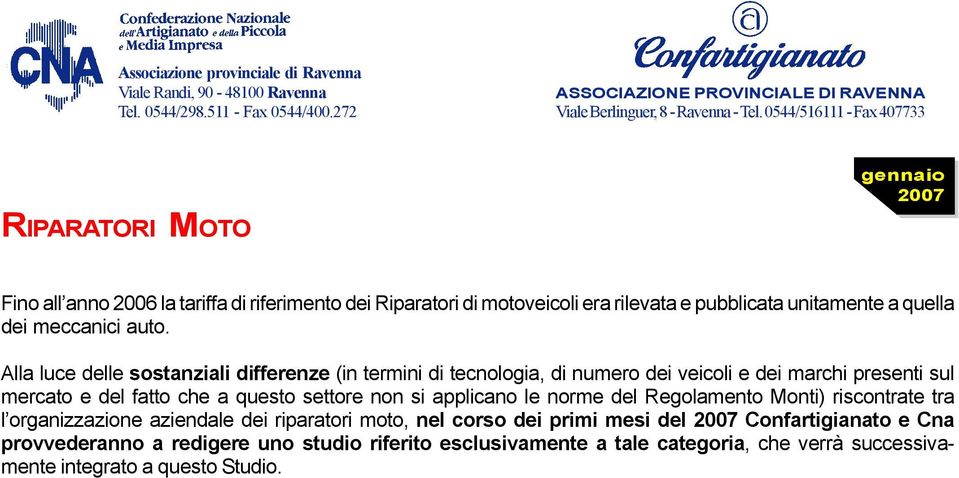 questo settore non si applicano le norme del Regolamento Monti) riscontrate tra l organizzazione aziendale dei riparatori moto, nel corso dei primi