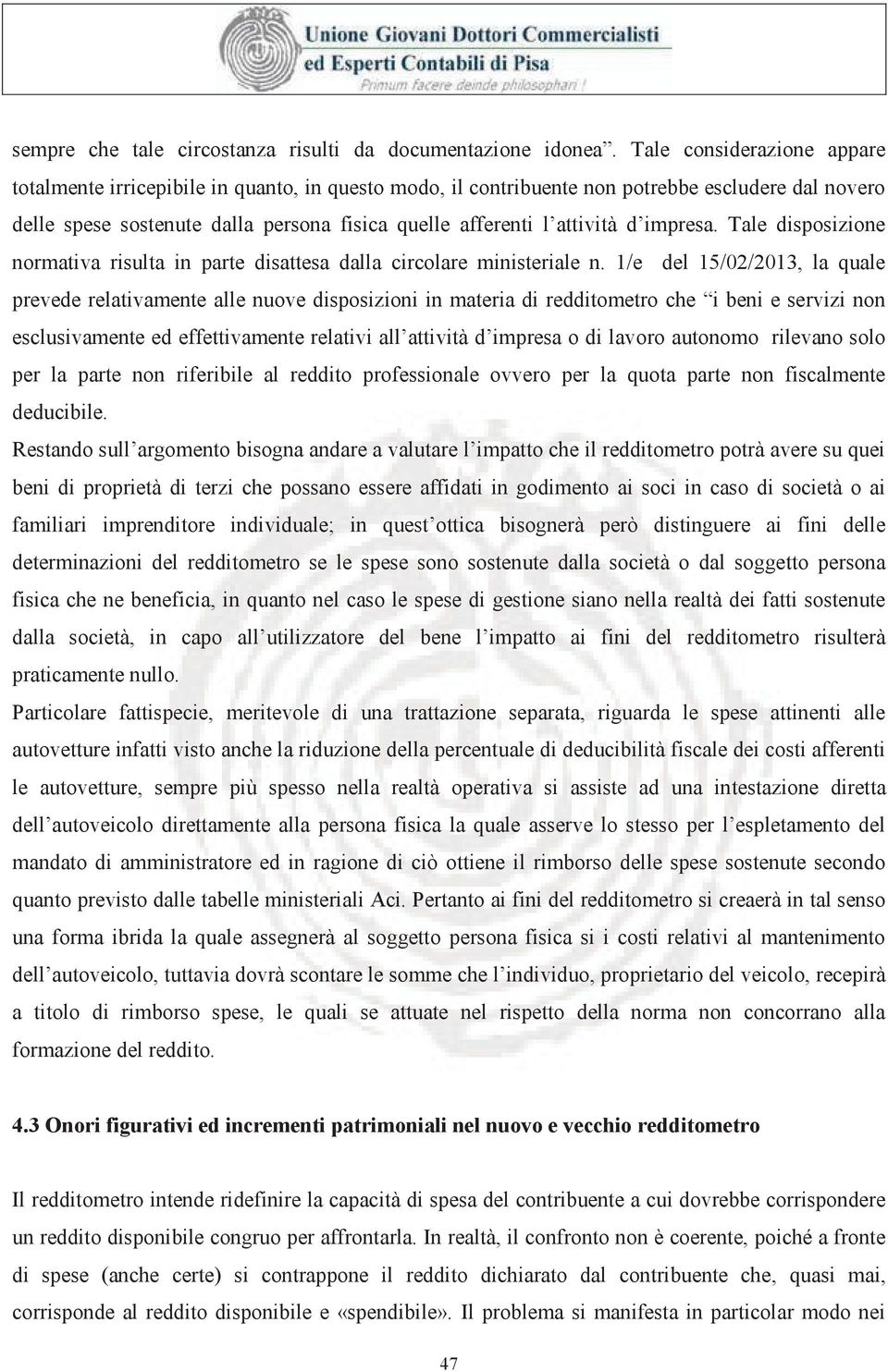 d impresa. Tale disposizione normativa risulta in parte disattesa dalla circolare ministeriale n.