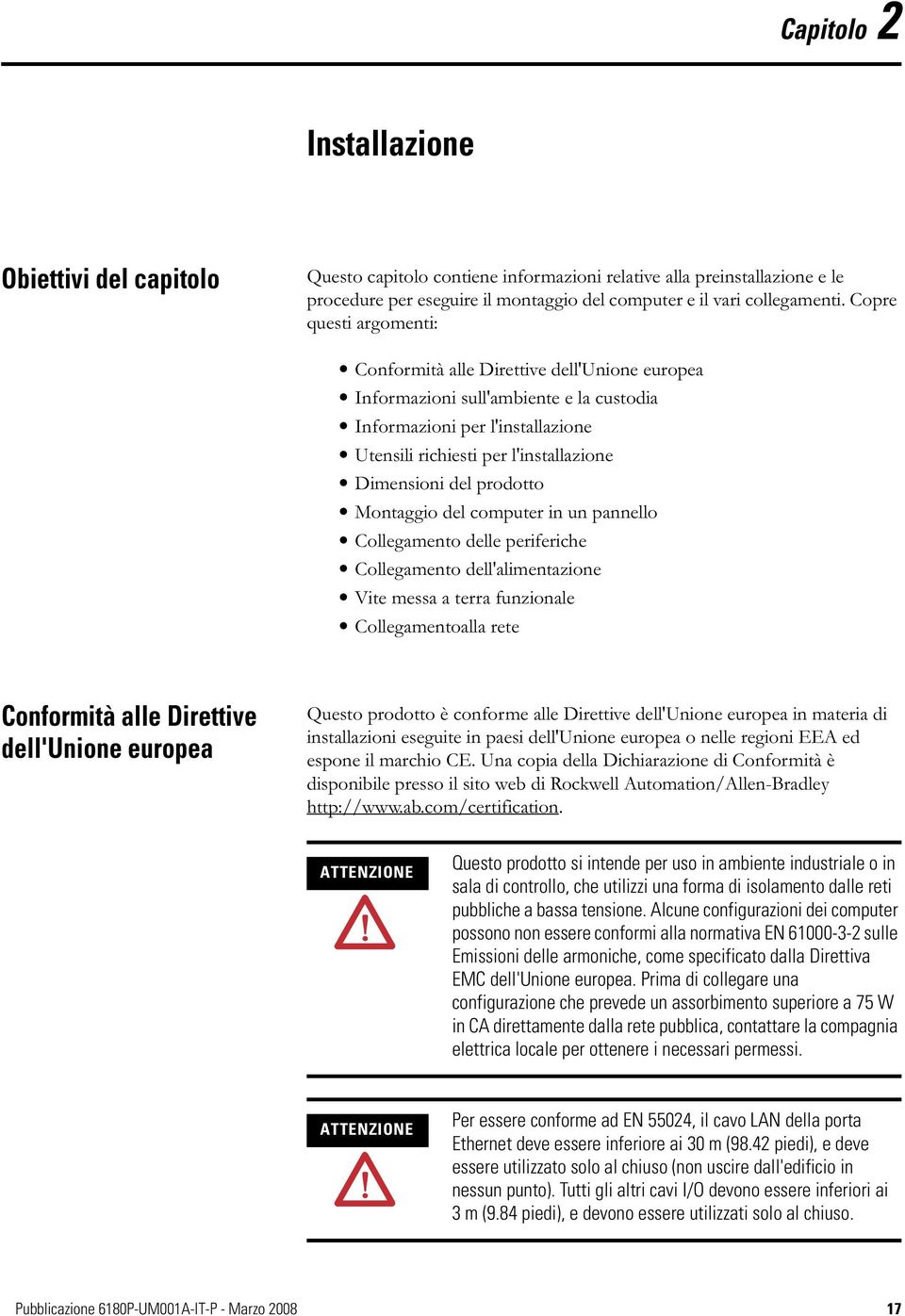 prodotto Montaggio del computer in un pannello Collegamento delle periferiche Collegamento dell'alimentazione Vite messa a terra funzionale Collegamentoalla rete Conformità alle Direttive dell'unione