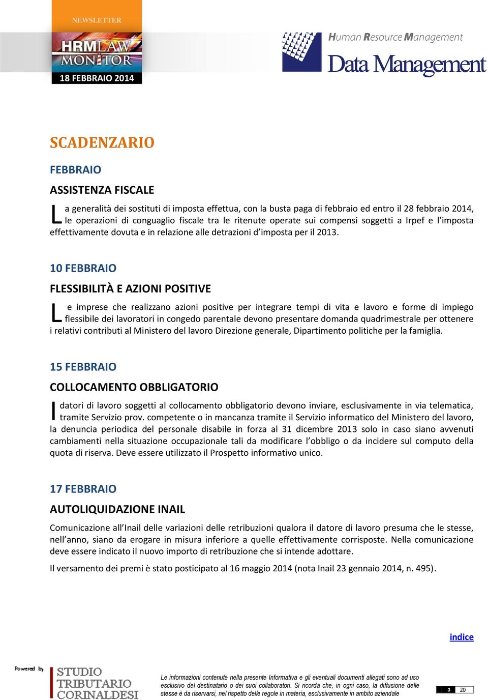 10 FEBBRAIO FESSIBIITÀ E AZIONI POSITIVE e imprese che realizzano azioni positive per integrare tempi di vita e lavoro e forme di impiego flessibile dei lavoratori in congedo parentale devono