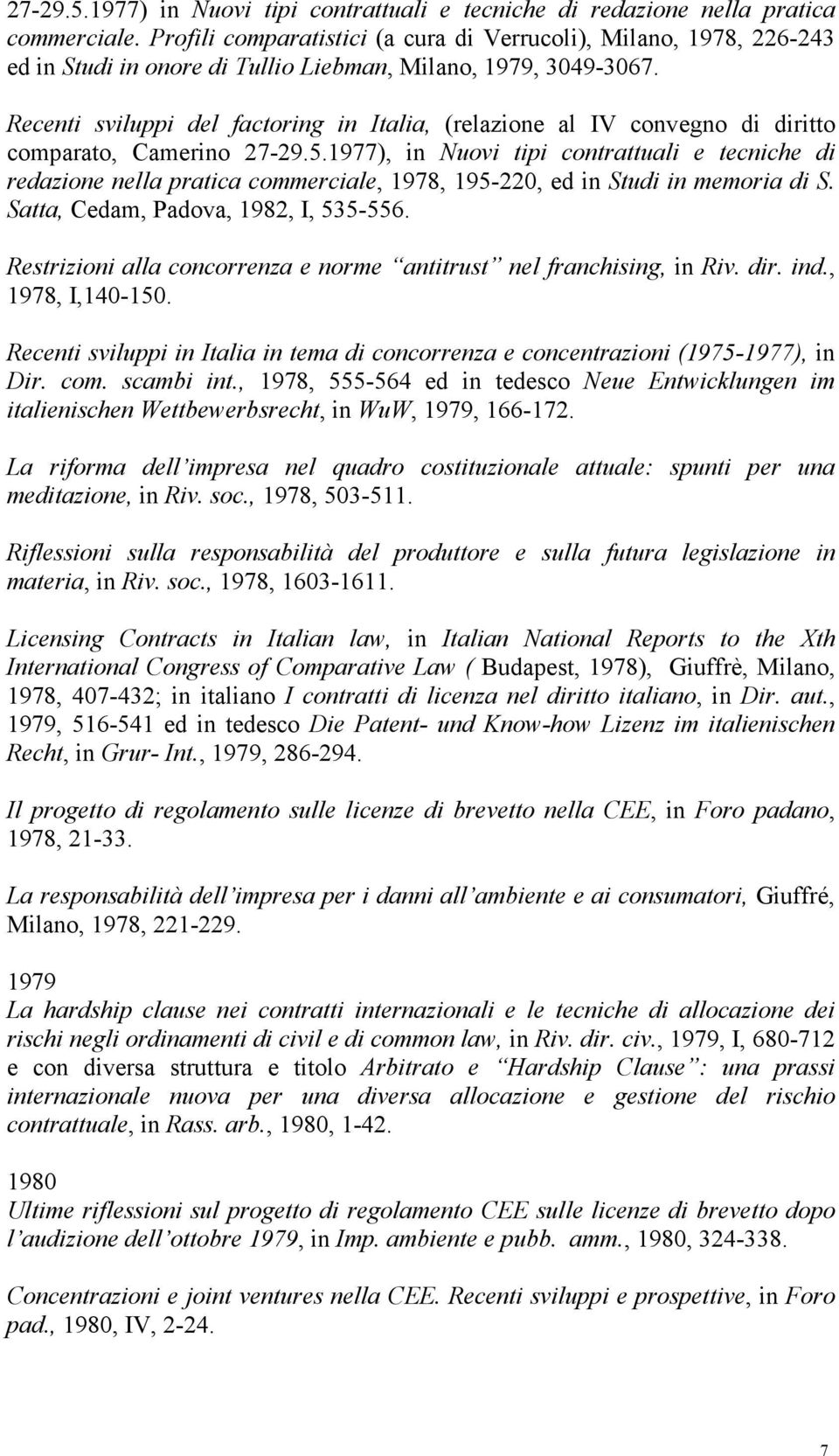 Recenti sviluppi del factoring in Italia, (relazione al IV convegno di diritto comparato, Camerino 27-29.5.