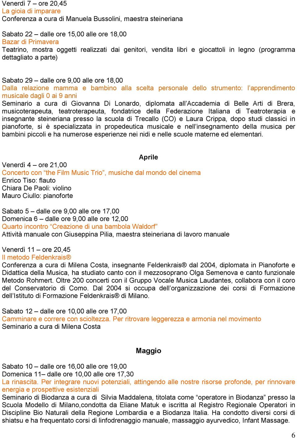 apprendimento musicale dagli 0 ai 9 anni Seminario a cura di Giovanna Di Lonardo, diplomata all Accademia di Belle Arti di Brera, musicoterapeuta, teatroterapeuta, fondatrice della Federazione