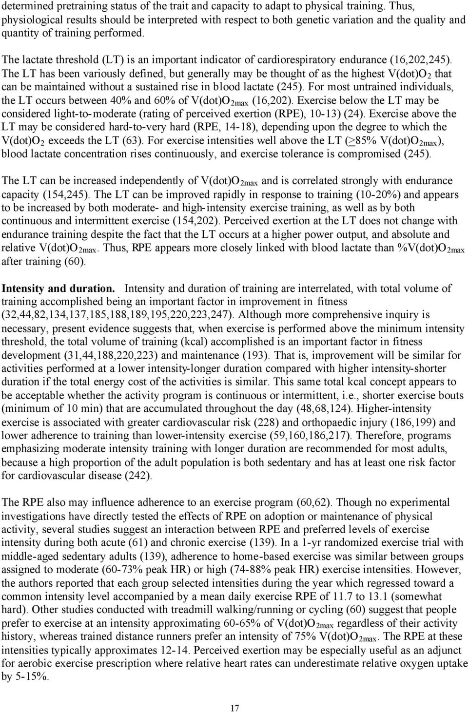 The lactate threshold (LT) is an important indicator of cardiorespiratory endurance (16,202,245).