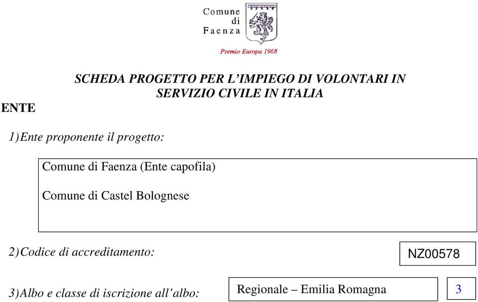 capofila) Comune di Castel Bolognese 2) Codice di accreditamento: