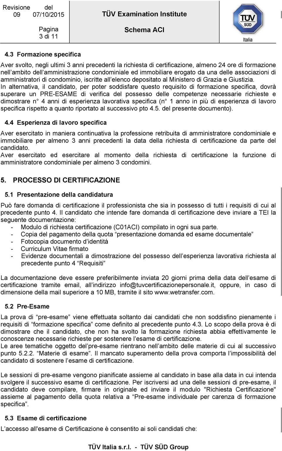 una delle associazioni di amministratori di condominio, iscritte all elenco depositato al Ministero di Grazia e Giustizia.