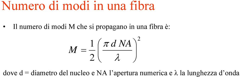 1 2 π d λ NA dove d = diametro del nucleo e